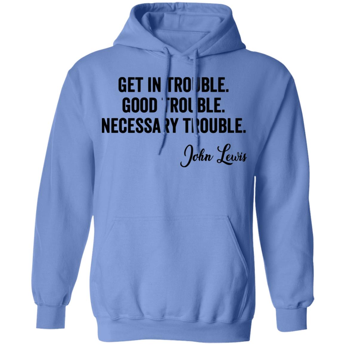 john lewis good trouble shirt white hoodie sweatshirt - Teechipus