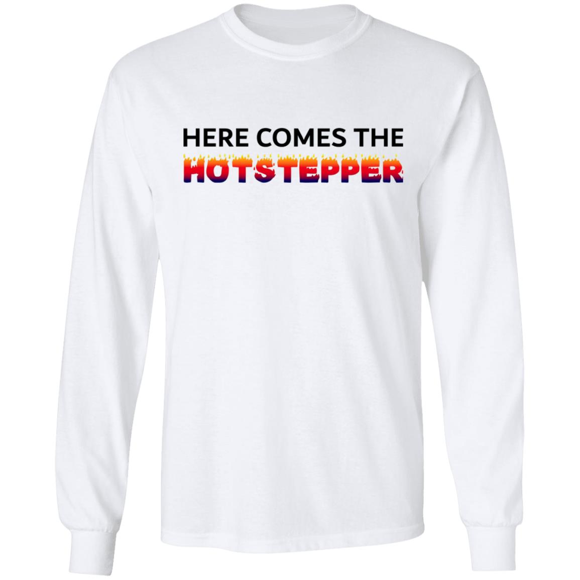 Here Comes The Hotstepper shirt white hoodie sweatshirt - Teechipus