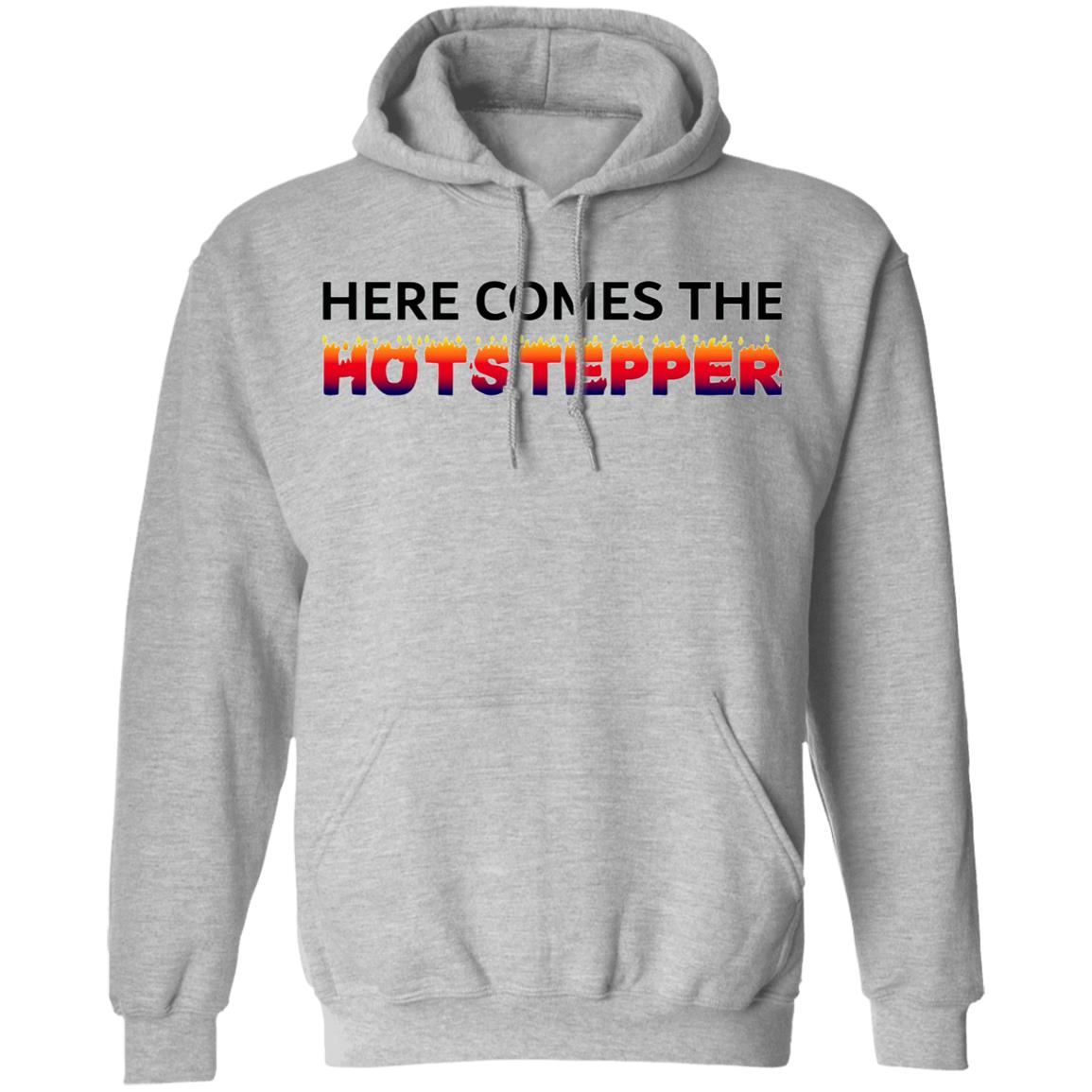 Here Comes The Hotstepper shirt white hoodie sweatshirt - Teechipus