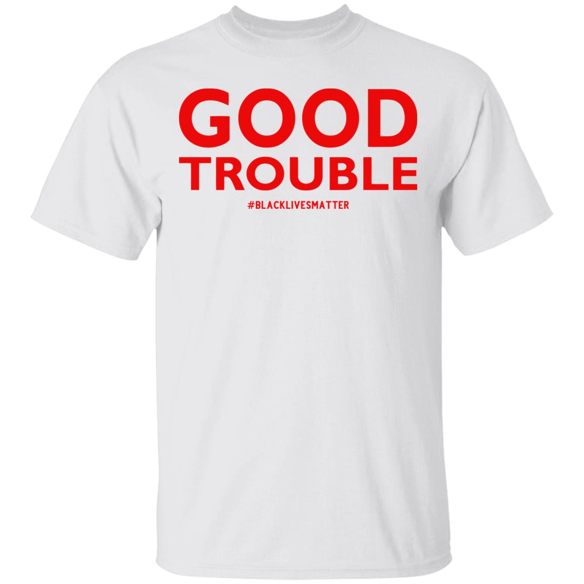 good trouble shirt white hoodie sweatshirt - Teechipus