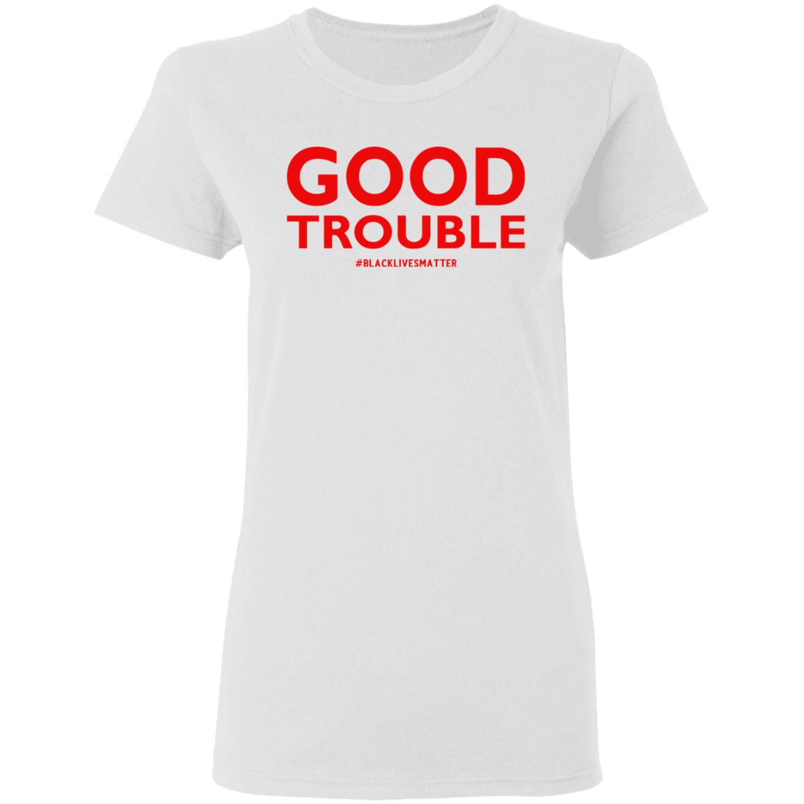 good trouble shirt white hoodie sweatshirt - Teechipus