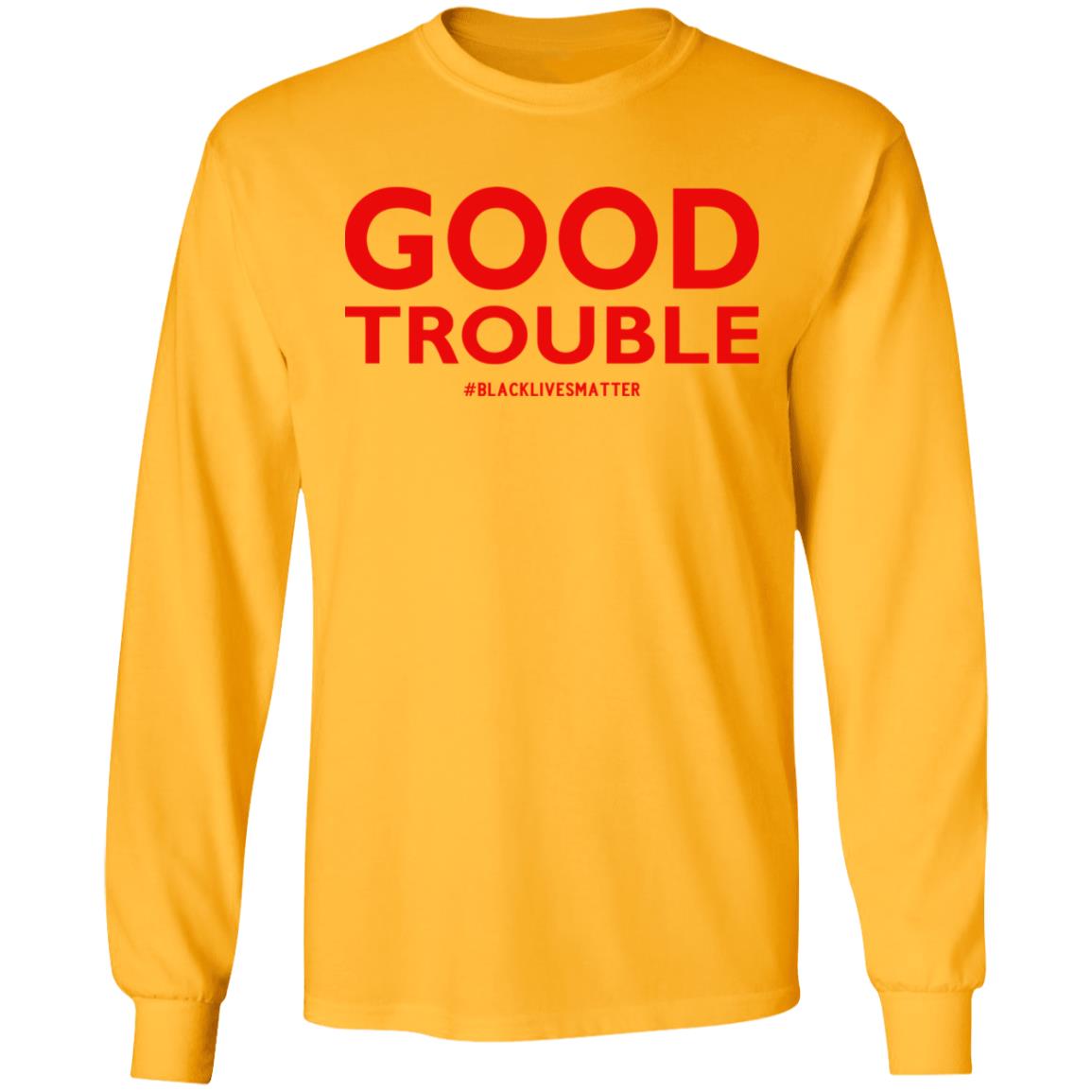 good trouble shirt white hoodie sweatshirt - Teechipus