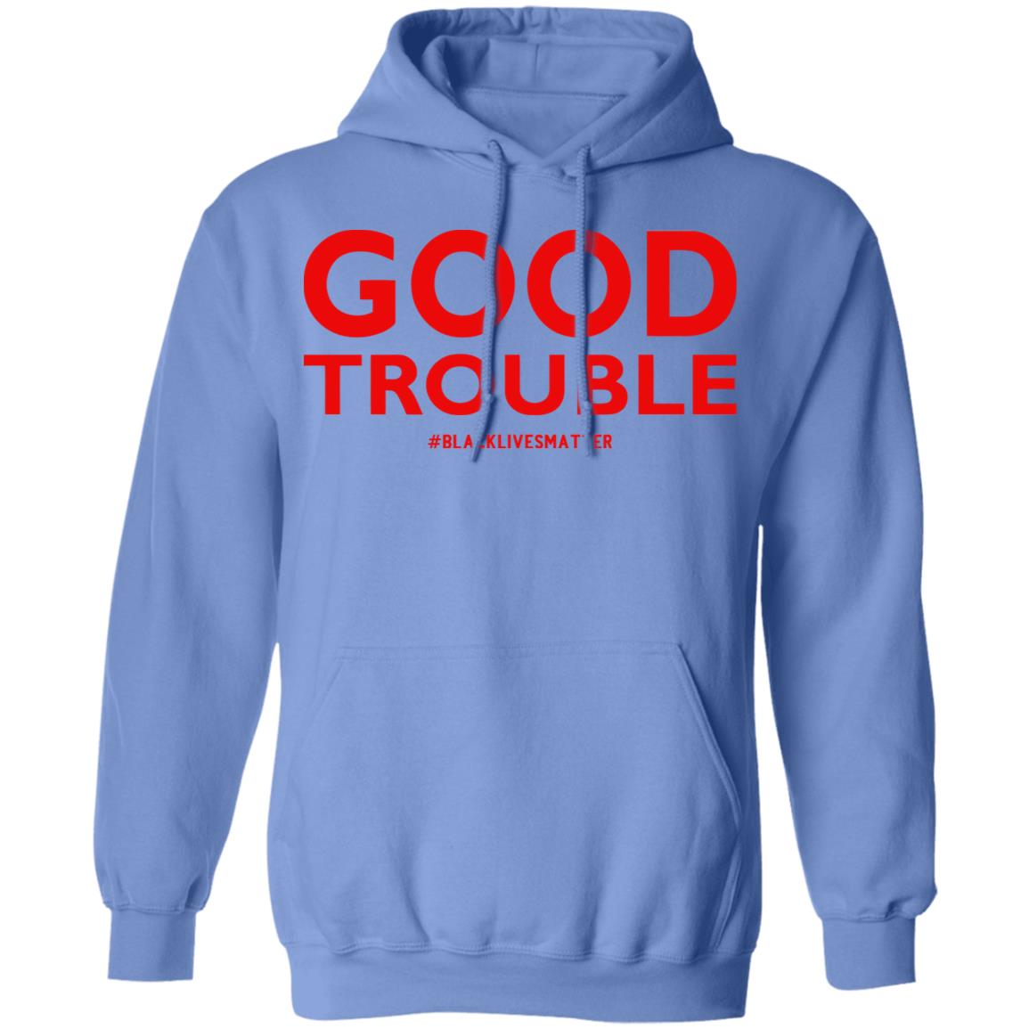good trouble shirt white hoodie sweatshirt - Teechipus