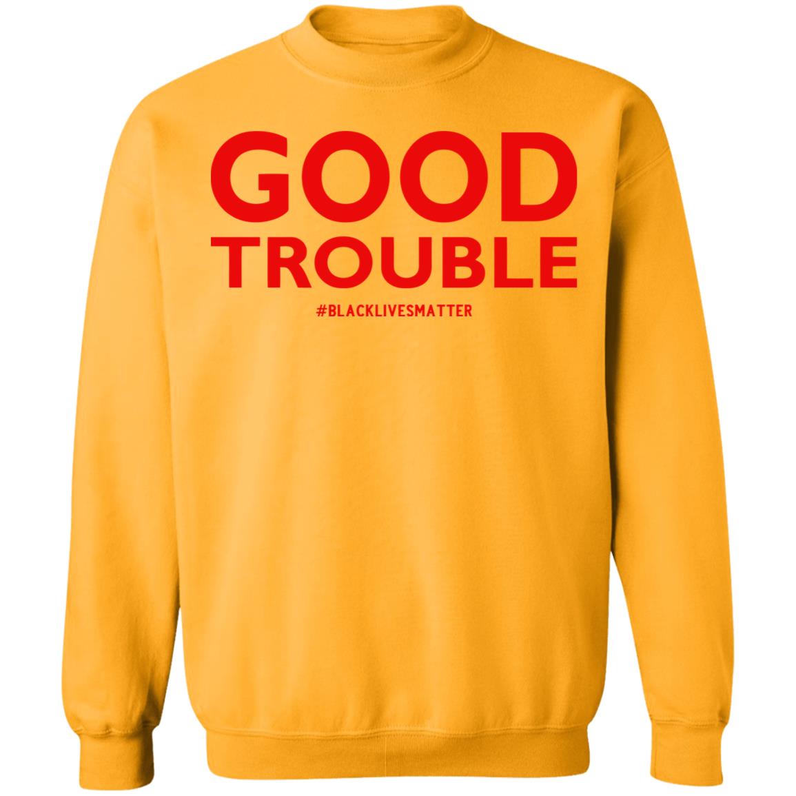 good trouble shirt white hoodie sweatshirt - Teechipus