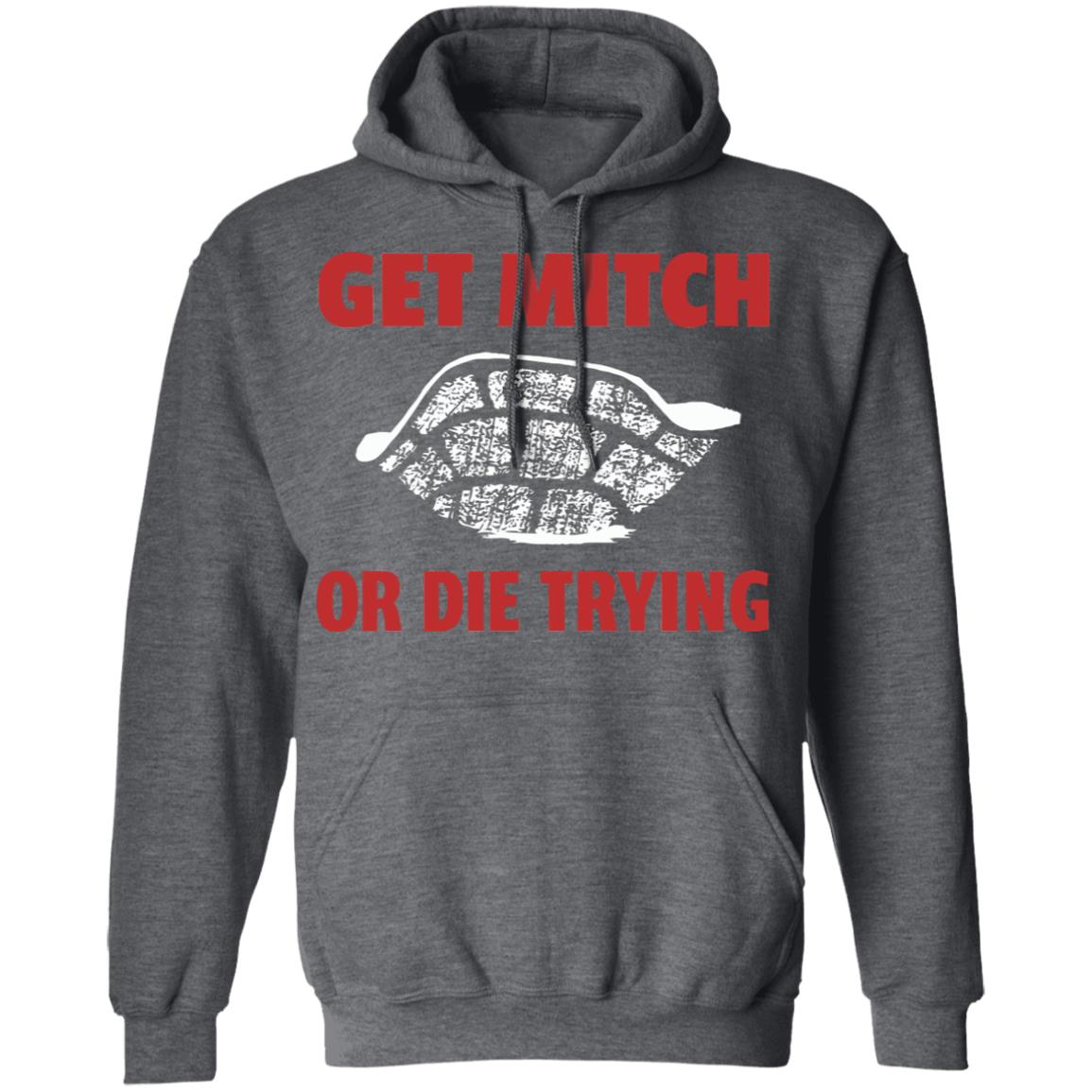 get mitch or die trying t shirt black hoodie sweatshirt - Teechipus