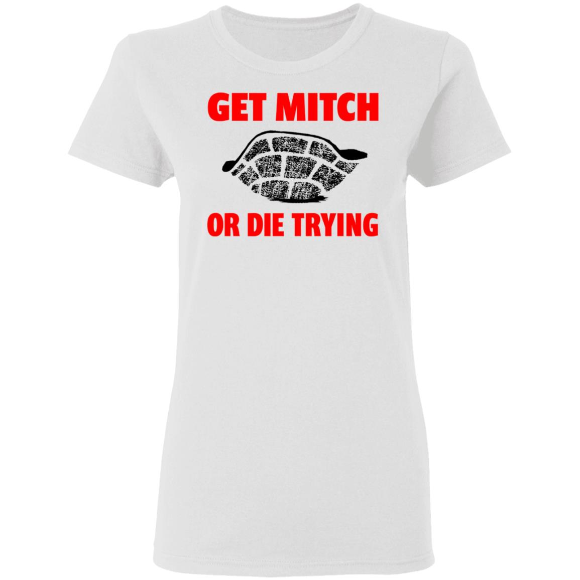 get mitch or die trying t shirt black white sweatshirt - Teechipus