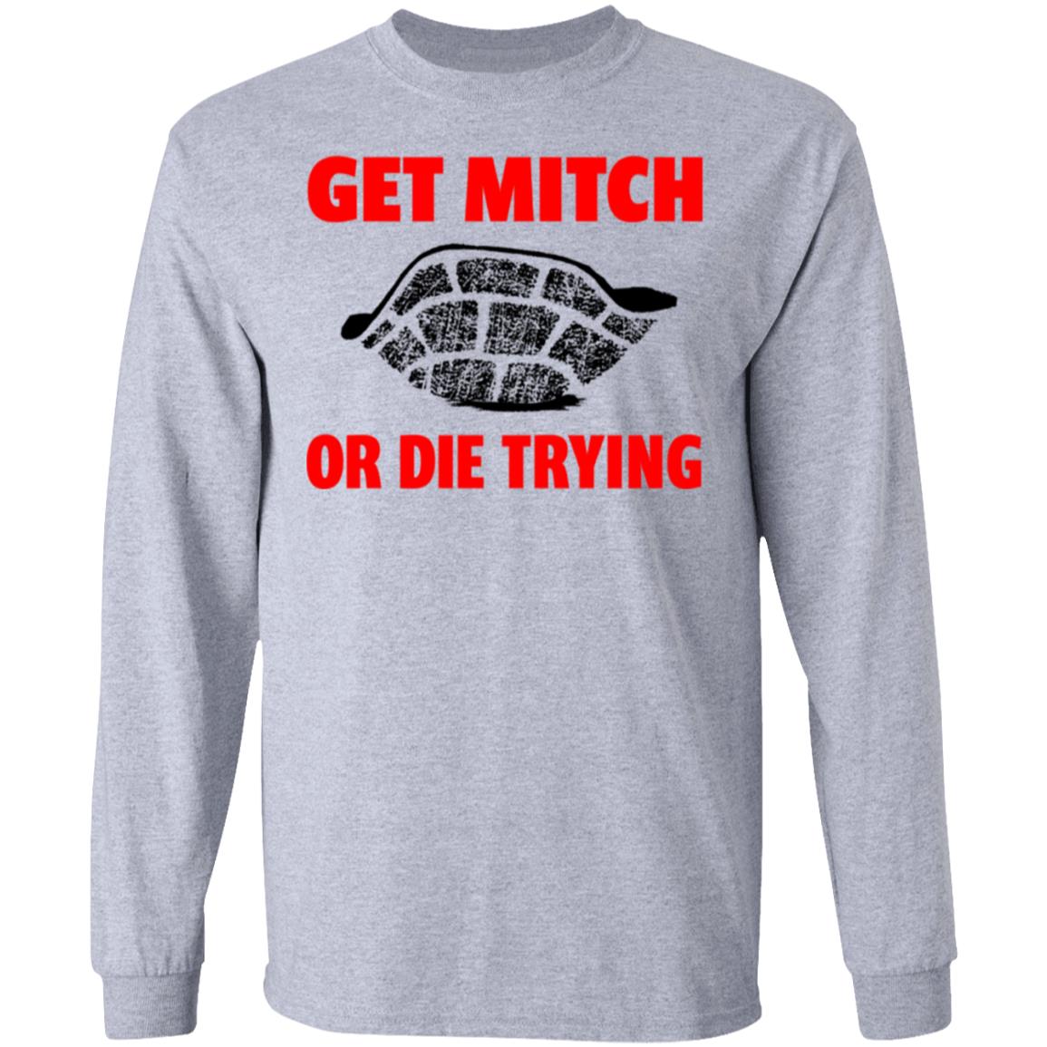 get mitch or die trying t shirt black white sweatshirt - Teechipus