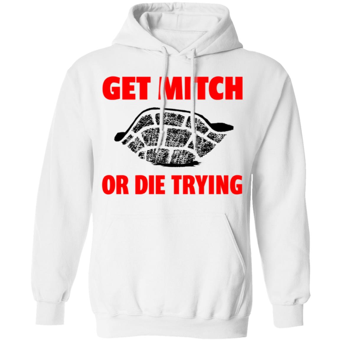 get mitch or die trying t shirt black white sweatshirt - Teechipus