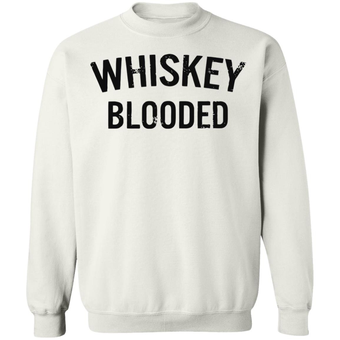 whiskey blooded t shirt black white sweatshirt - Teechipus