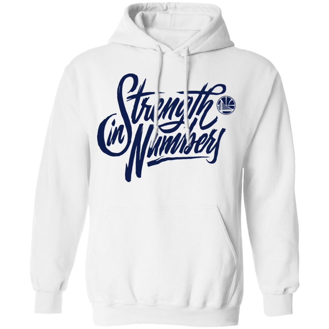 strength in numbers warriors shirt white hoodie sweatshirt - Teechipus
