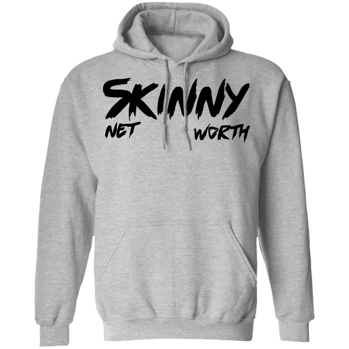 Skinny Shirt Net Worth T Shirt White Hoodie Shirt - Teechipus