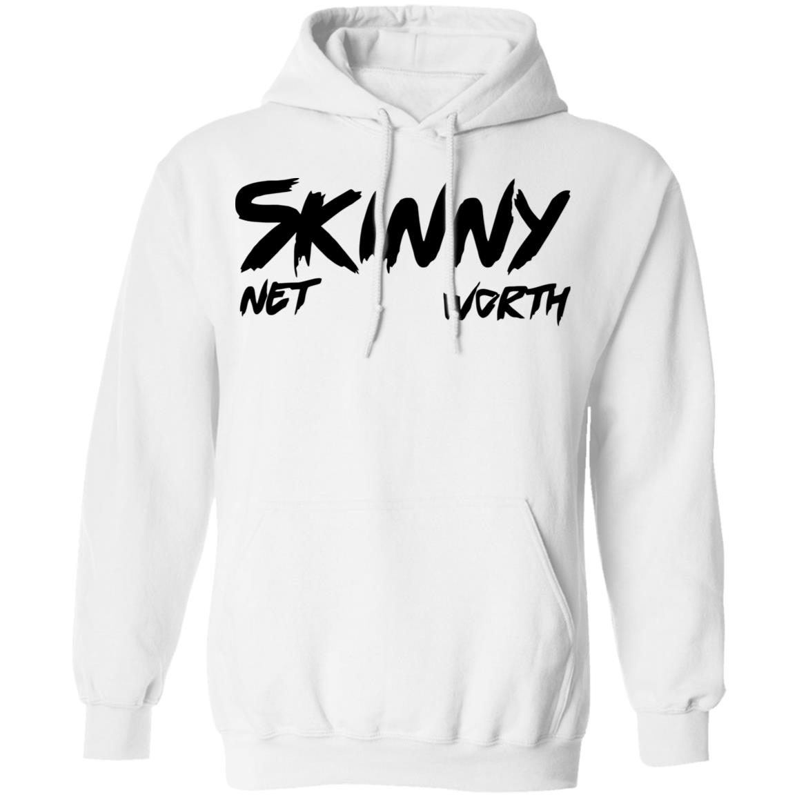 Skinny Shirt Net Worth T Shirt White Hoodie Shirt - Teechipus