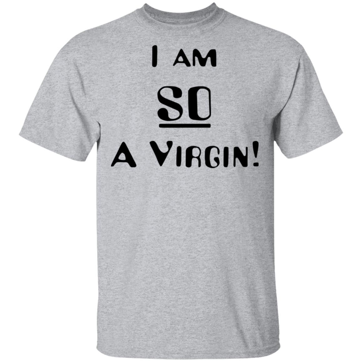 i am so a virgin Shirt white hoodie t shirt - Teechipus