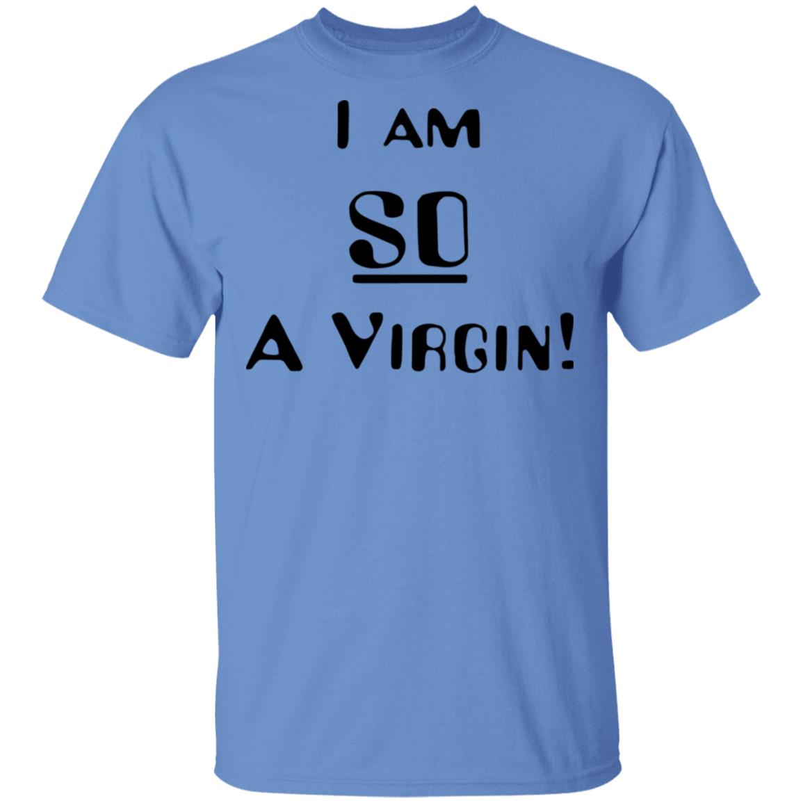 i am so a virgin Shirt white hoodie t shirt - Teechipus
