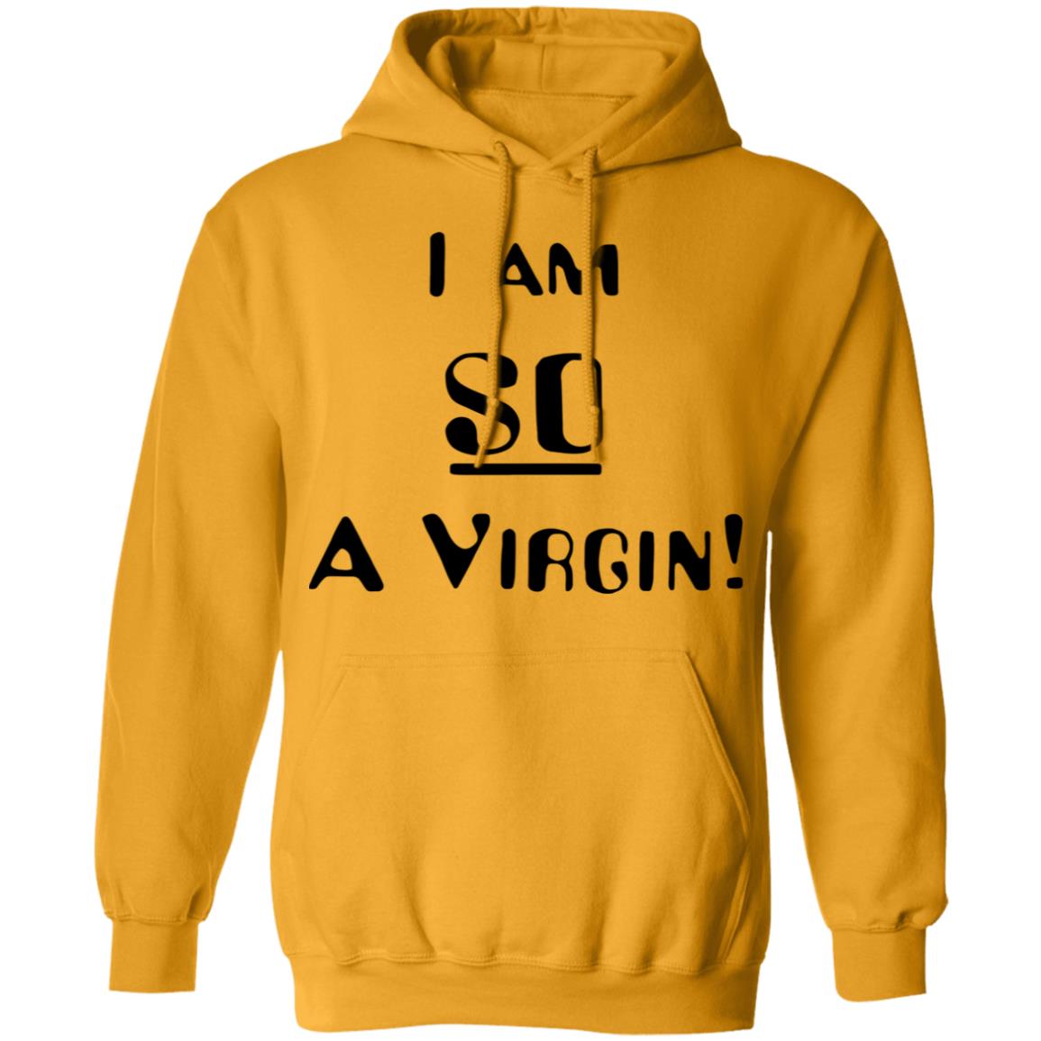 i am so a virgin Shirt white hoodie t shirt - Teechipus