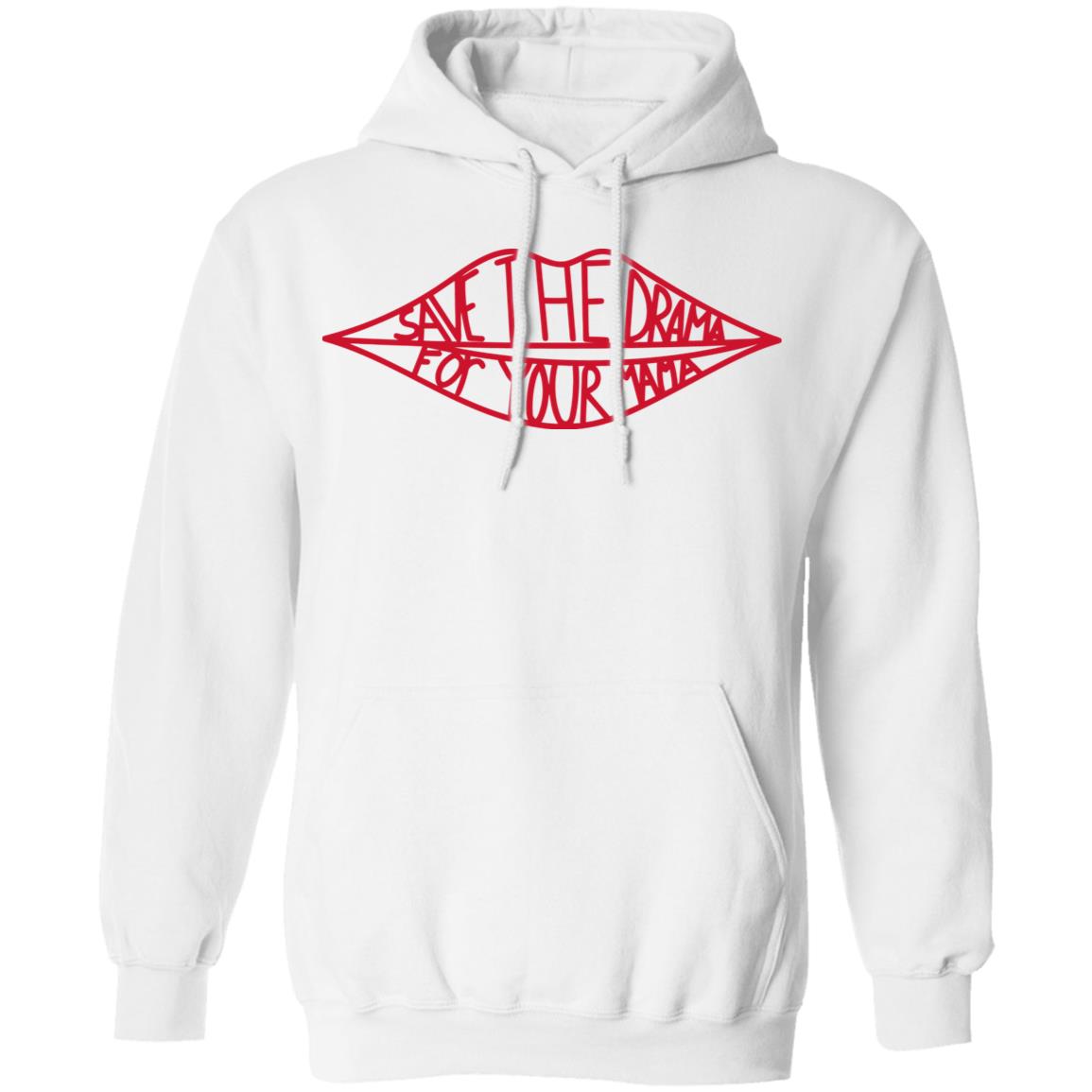 save the drama for your mama shirt white hoodie - Teechipus