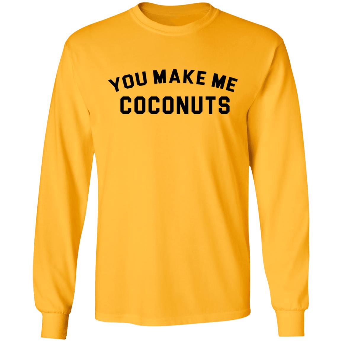 you make me coconuts t shirt hoodie sweatshirt - Teechipus