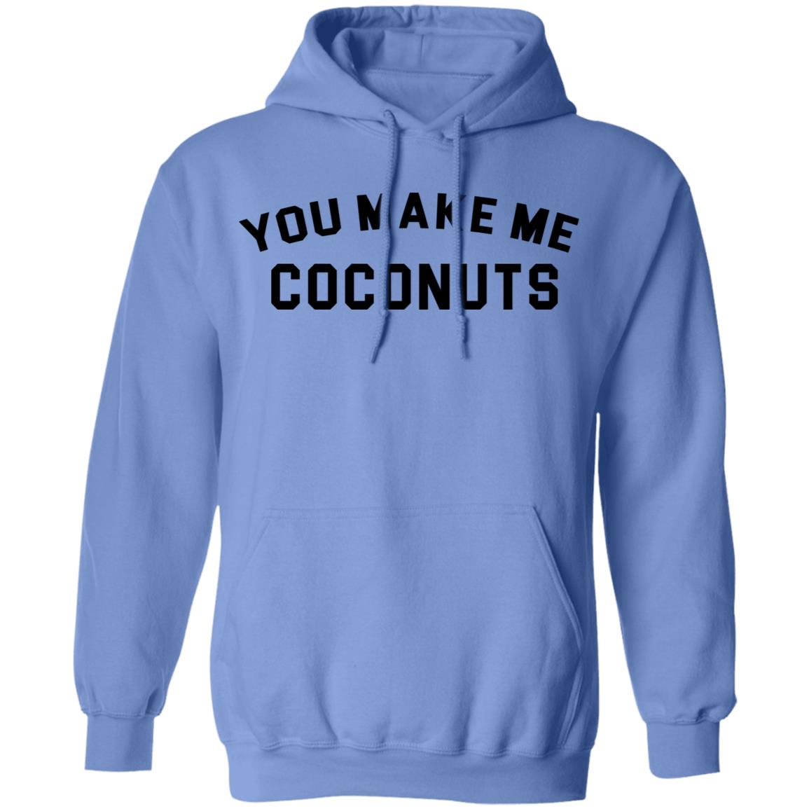 you make me coconuts t shirt hoodie sweatshirt - Teechipus