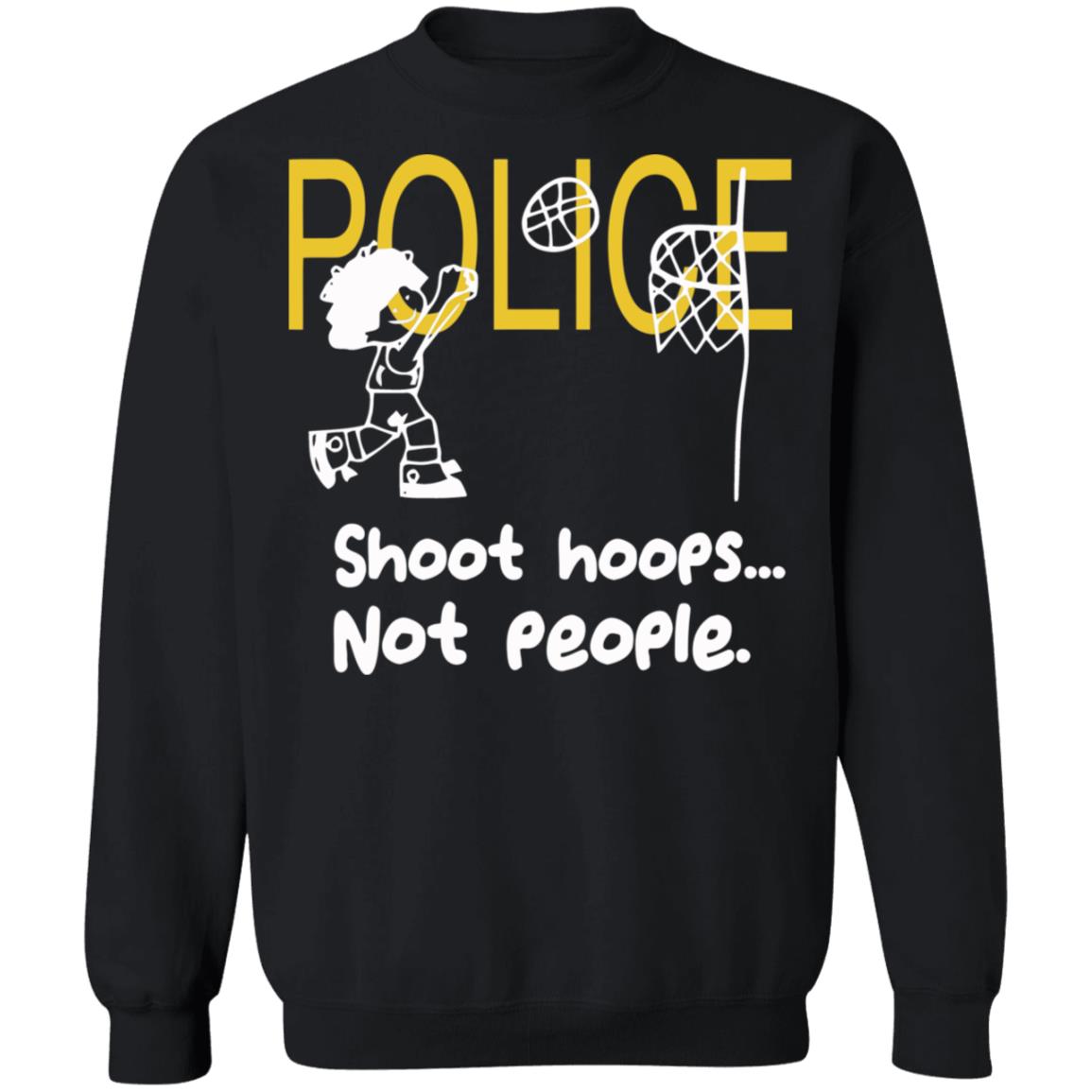 Shoot Hoops Not People Shirt Black Hoodie Sweatshirt - Teechipus