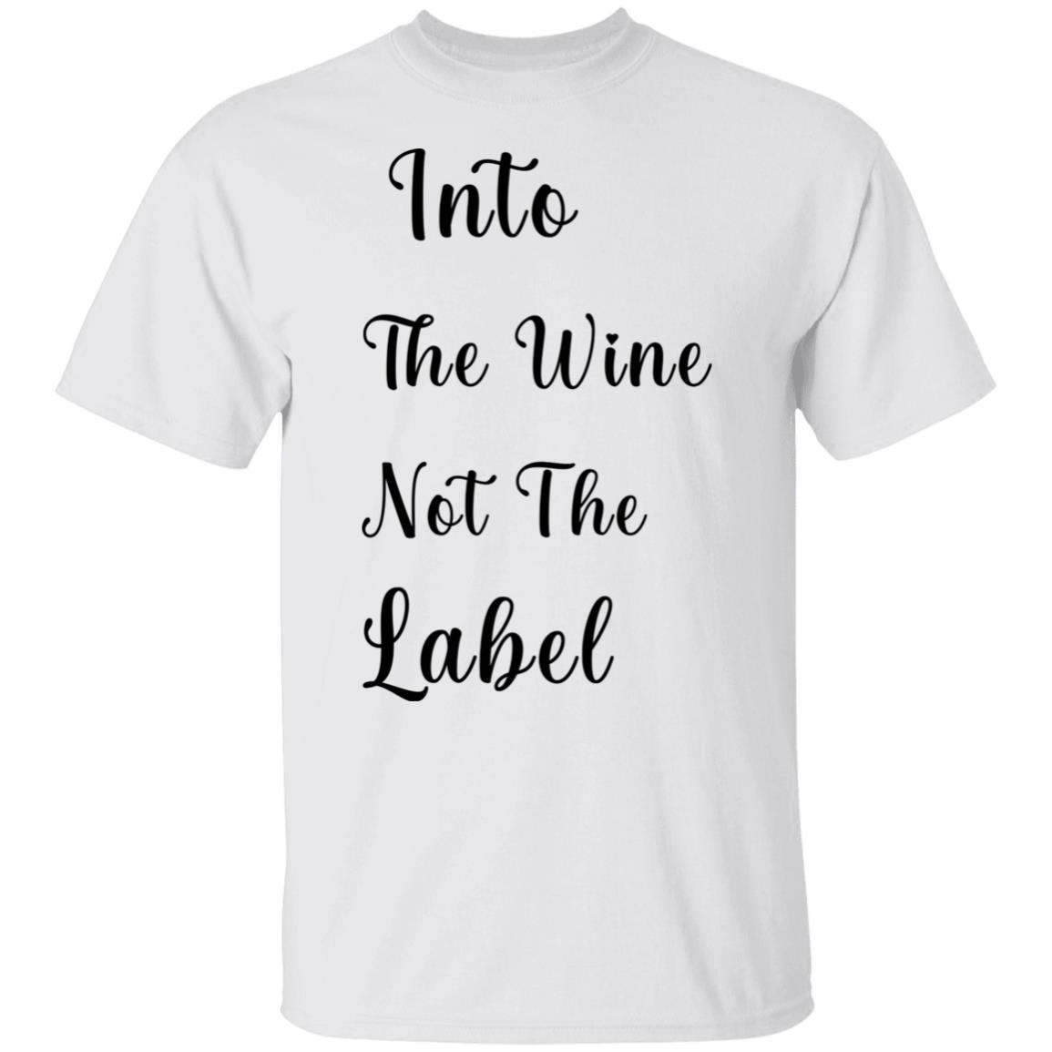into the wine not the label t shirt hoodie sweatshirt - Teechipus