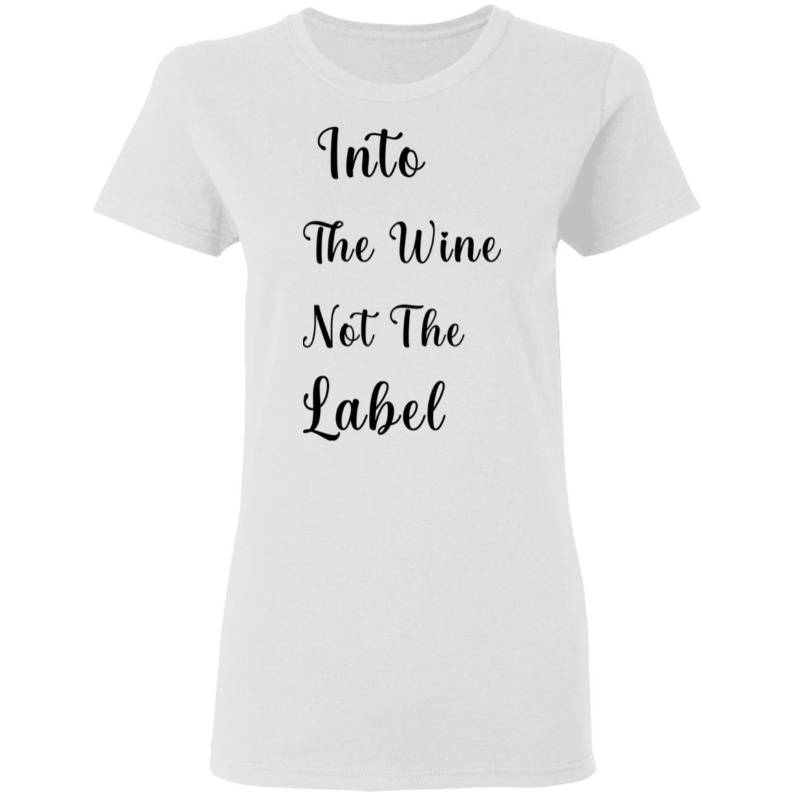 into the wine not the label t shirt hoodie sweatshirt - Teechipus
