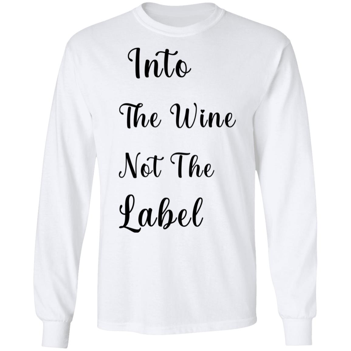 into the wine not the label t shirt hoodie sweatshirt - Teechipus