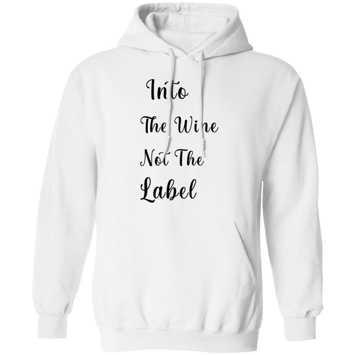 into the wine not the label t shirt hoodie sweatshirt - Teechipus