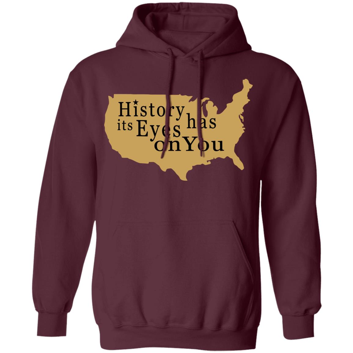 History Has Its Eyes On You Shirt - Teechipus