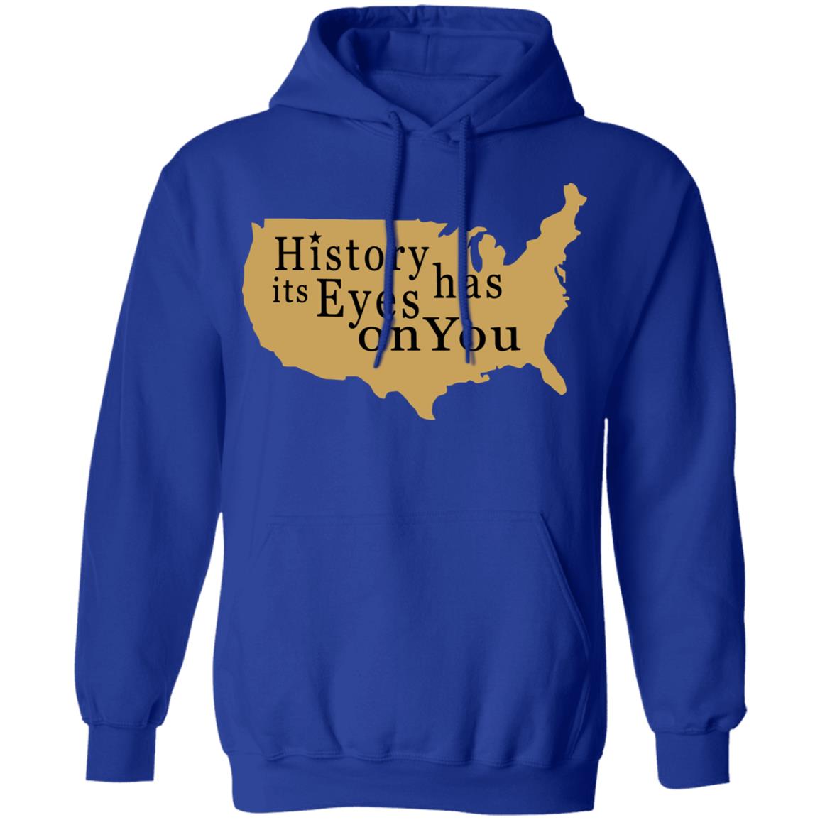 History Has Its Eyes On You Shirt - Teechipus