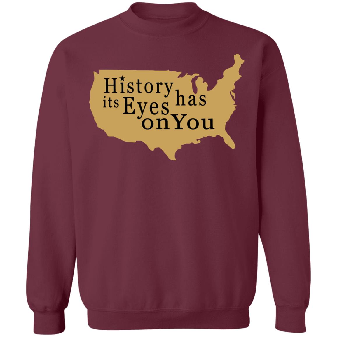 History Has Its Eyes On You Shirt - Teechipus
