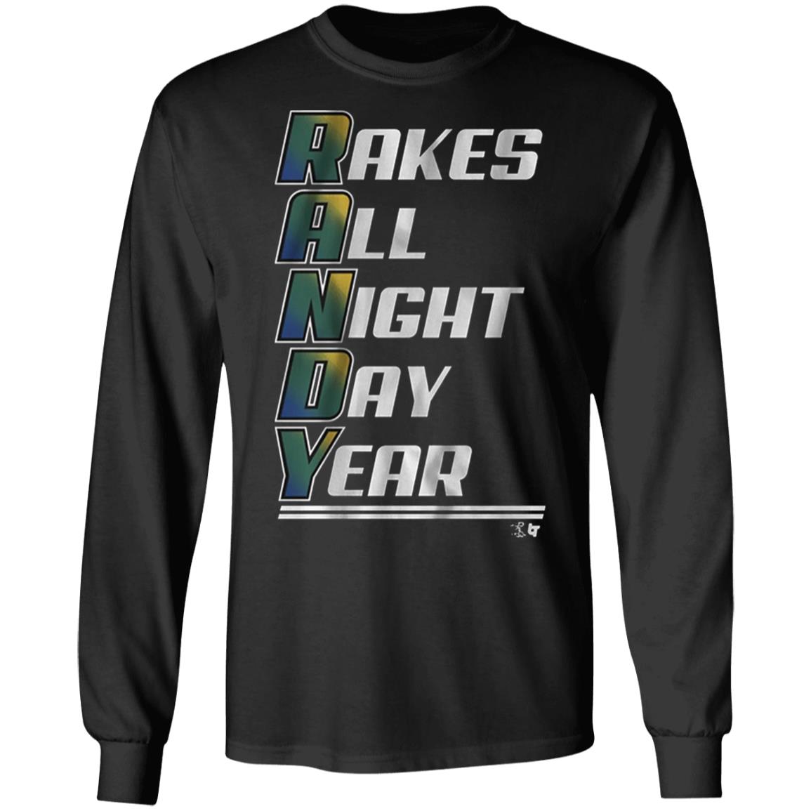 Randy Arozarena rakes all night day year t shirt hoodie sweatshirt - Teechipus