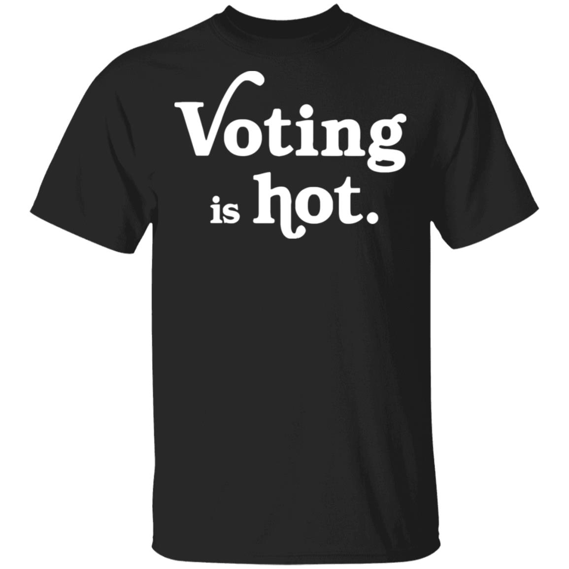 voting is hot t shirt hoodie sweatshirt - Teechipus