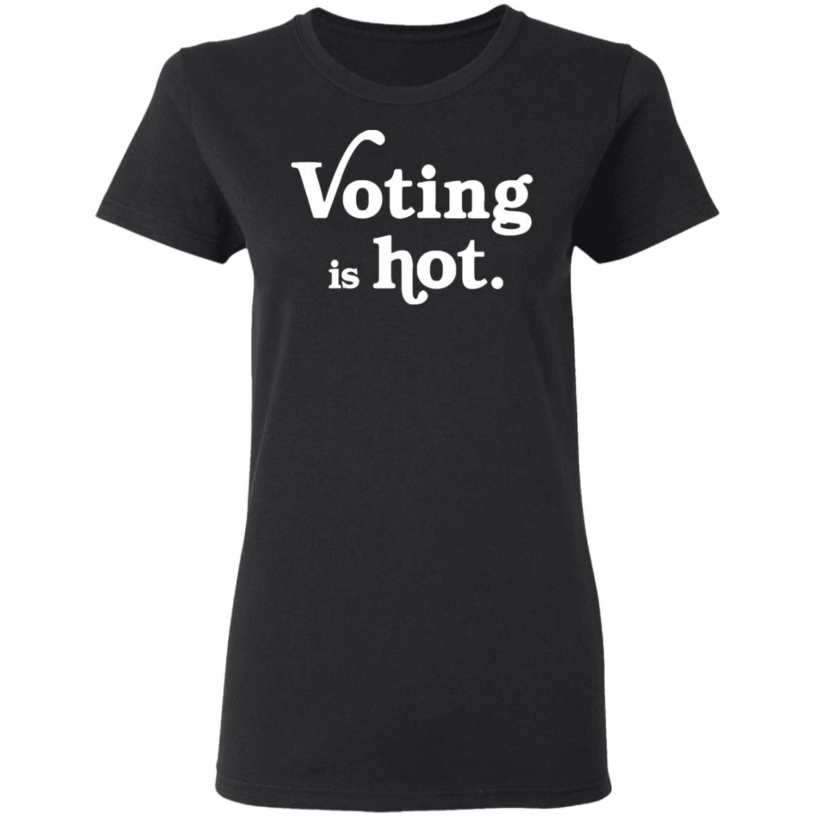voting is hot t shirt hoodie sweatshirt - Teechipus
