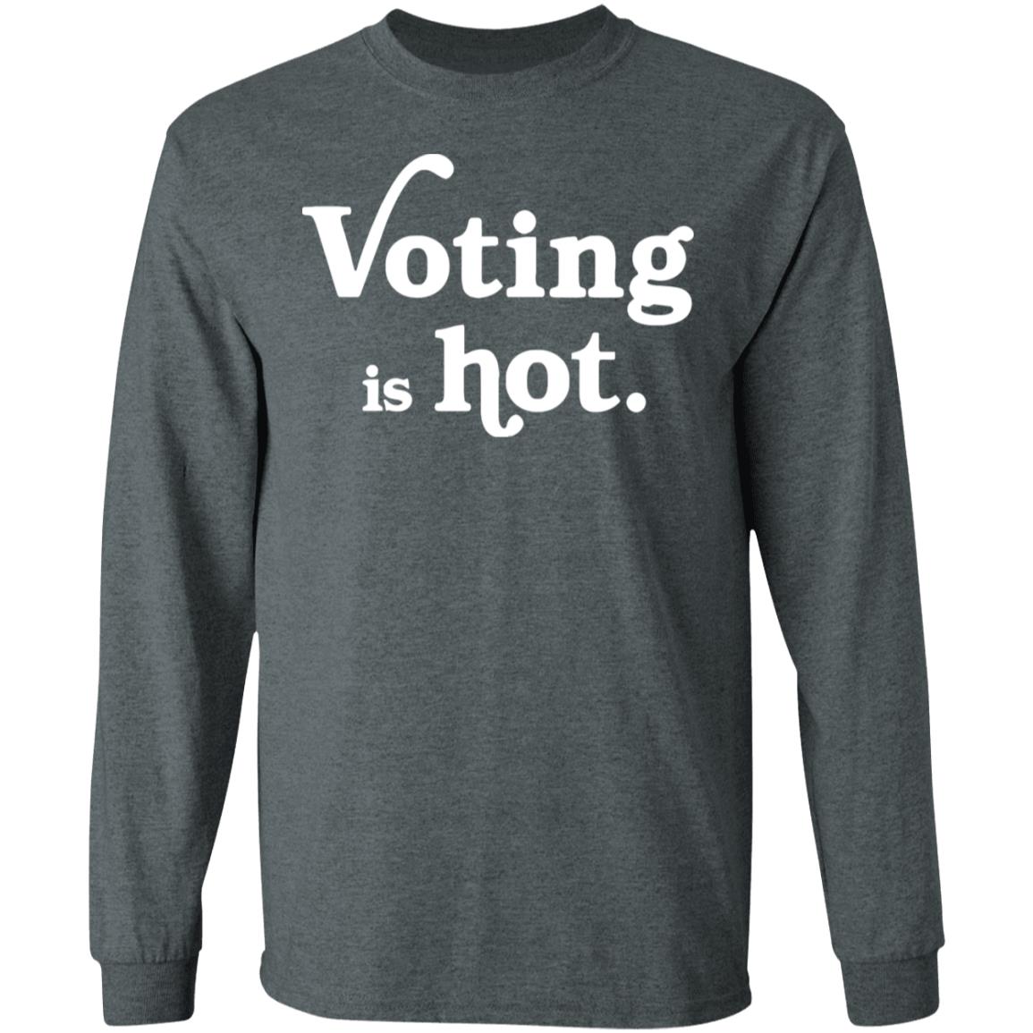 voting is hot t shirt hoodie sweatshirt - Teechipus