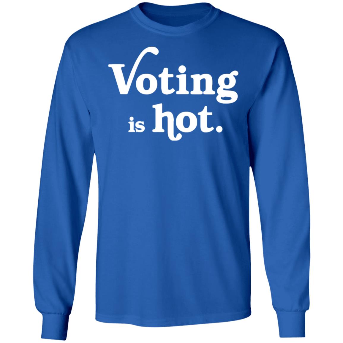 voting is hot t shirt hoodie sweatshirt - Teechipus