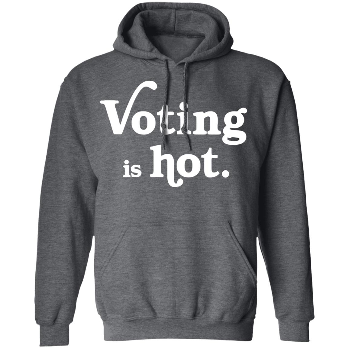 voting is hot t shirt hoodie sweatshirt - Teechipus