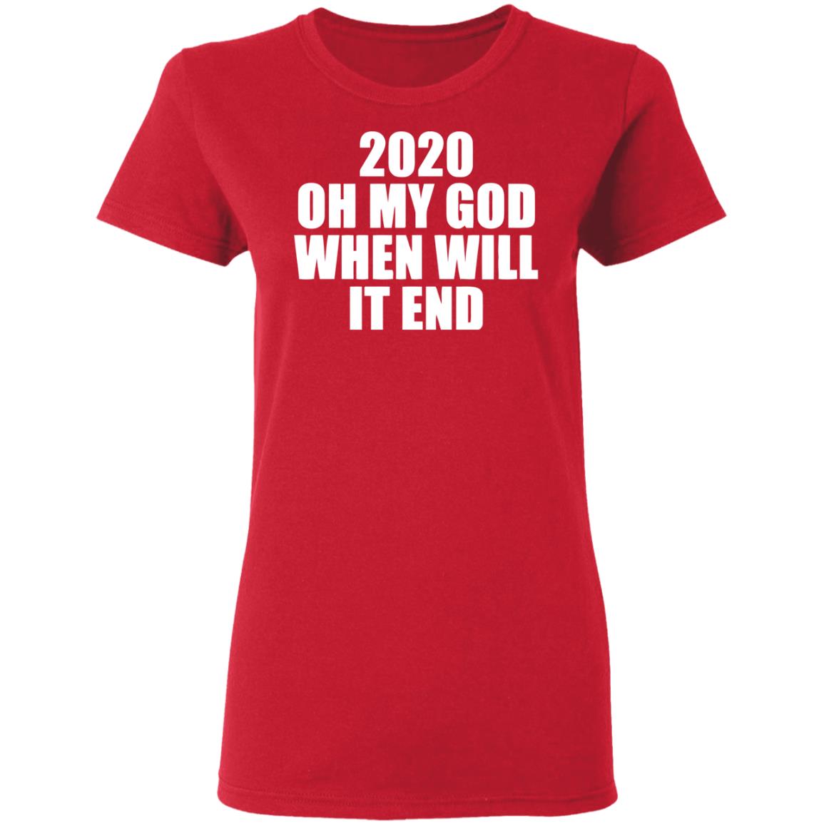 2020 oh my god when will it end shirt black hoodie - Teechipus