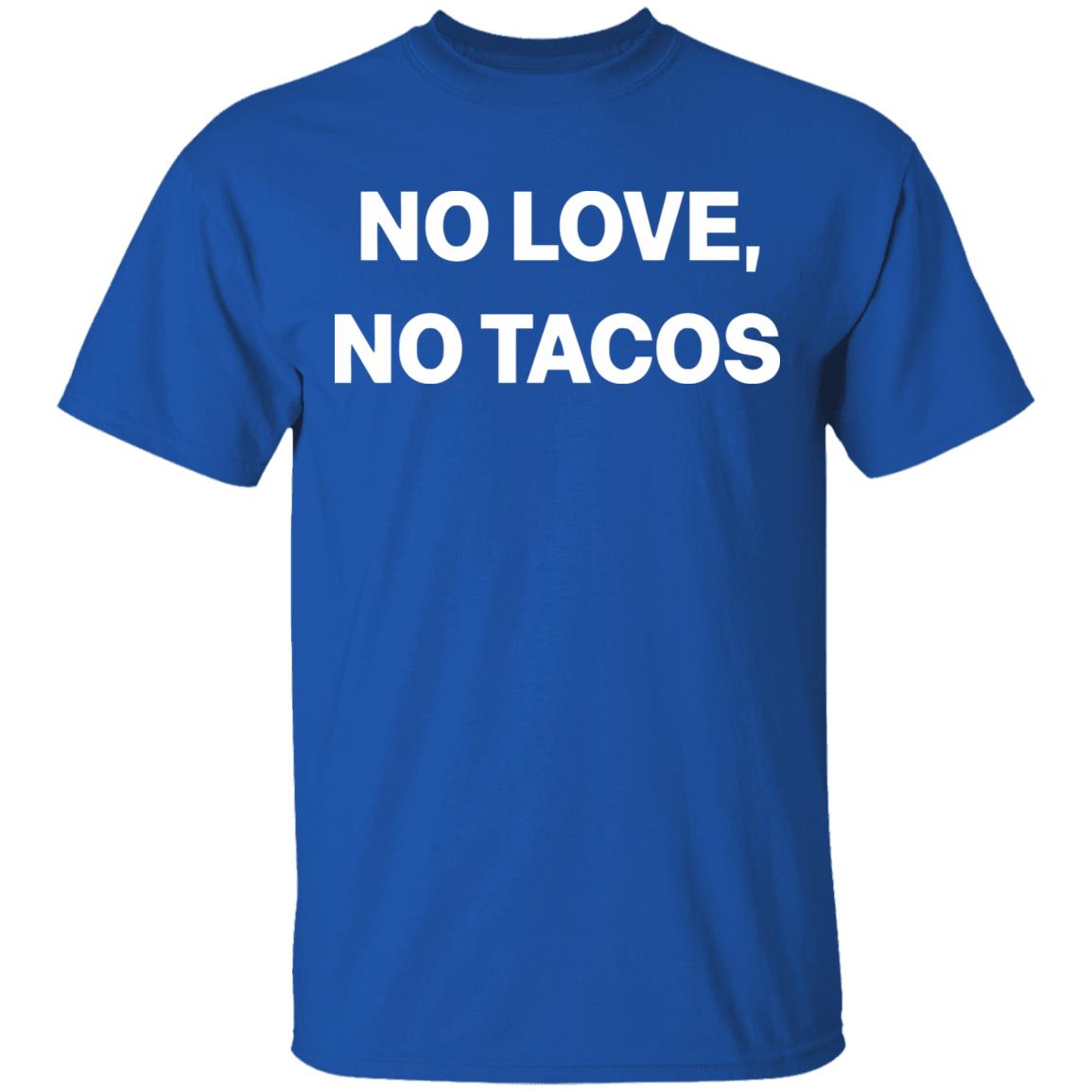 no love no tacos shirt hoodie sweatshirt - Teechipus