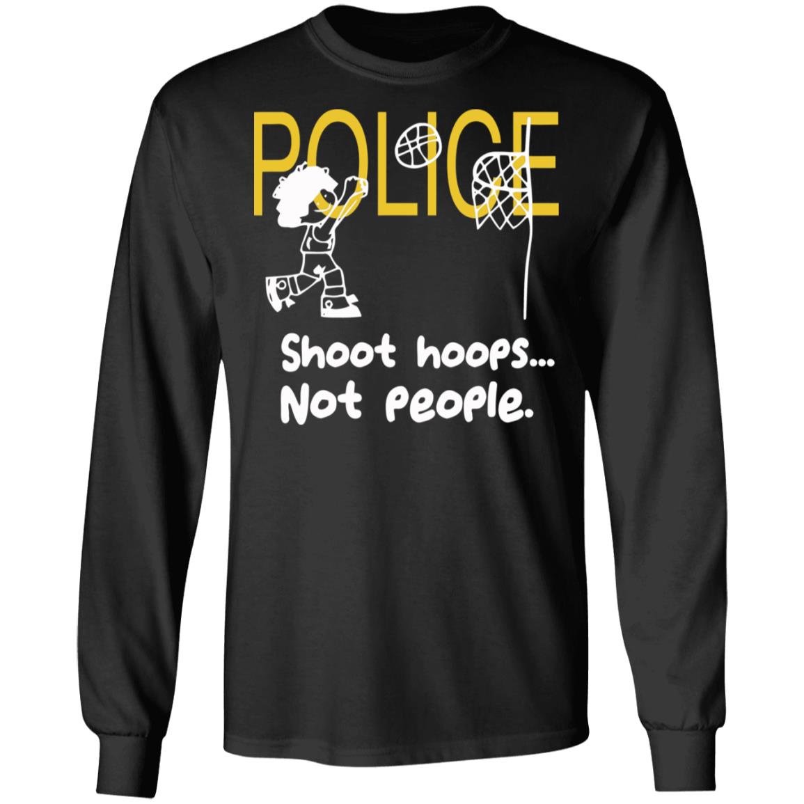 Shoot Hoops Not People Shirt Black Hoodie Sweatshirt - Teechipus