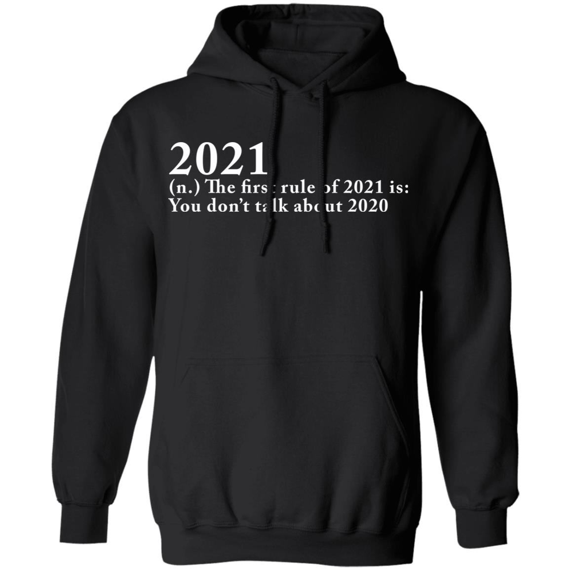 The First Rule Of 2021 shirt black hoodie - Teechipus