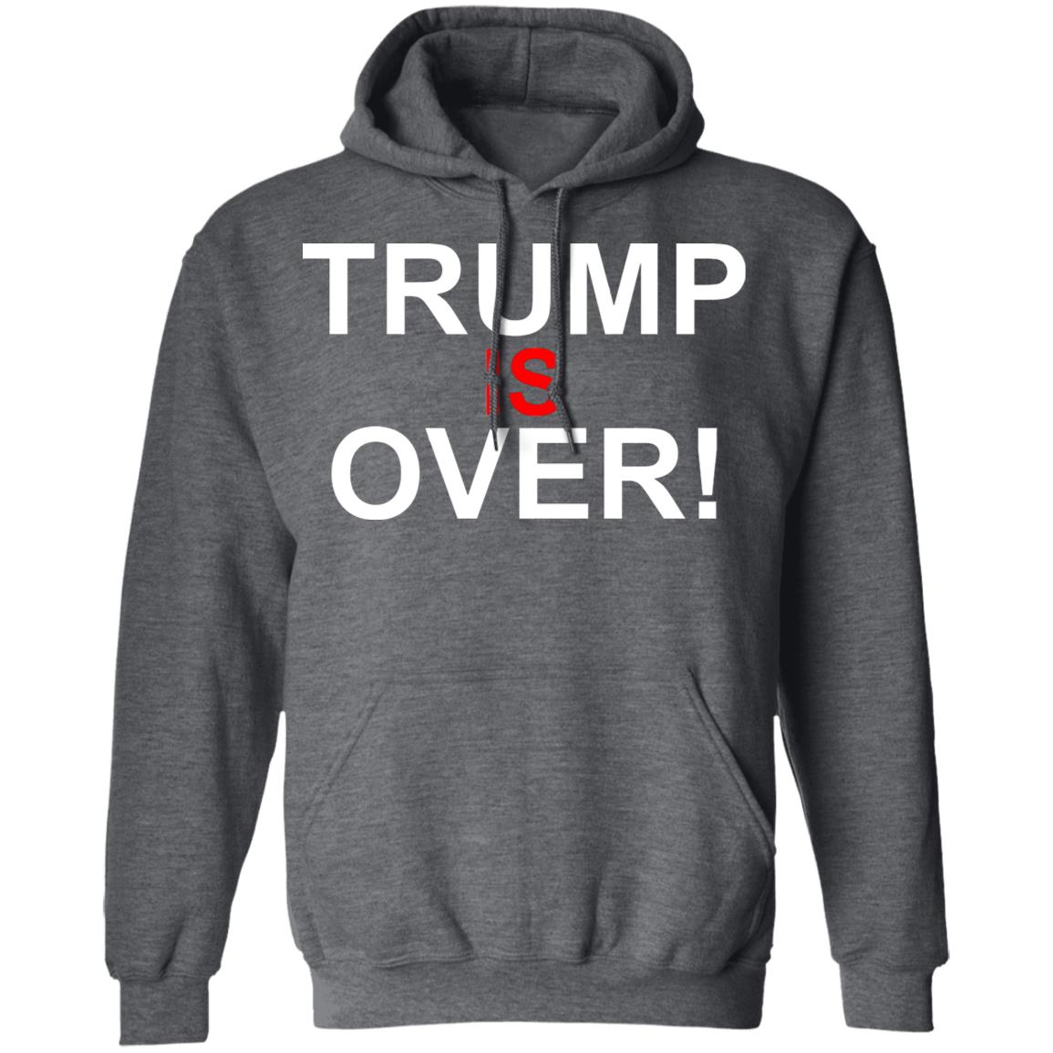 Trump Is Over T-Shirt Black Hoodie sweatshirt - Teechipus