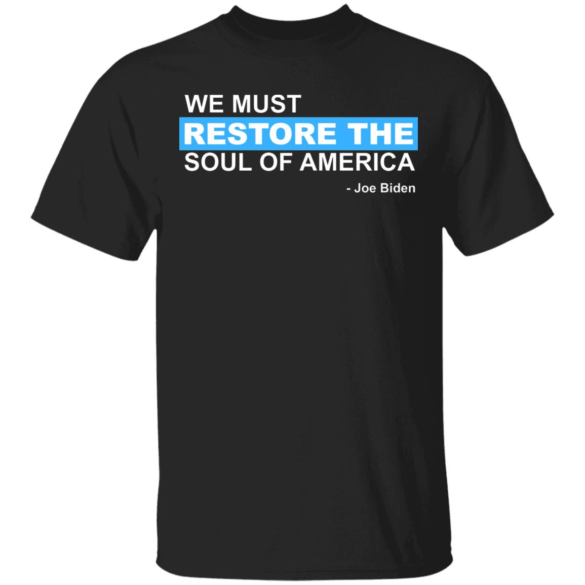 we must restore the soul of america shirt Black Hoodie sweatshirt - Teechipus
