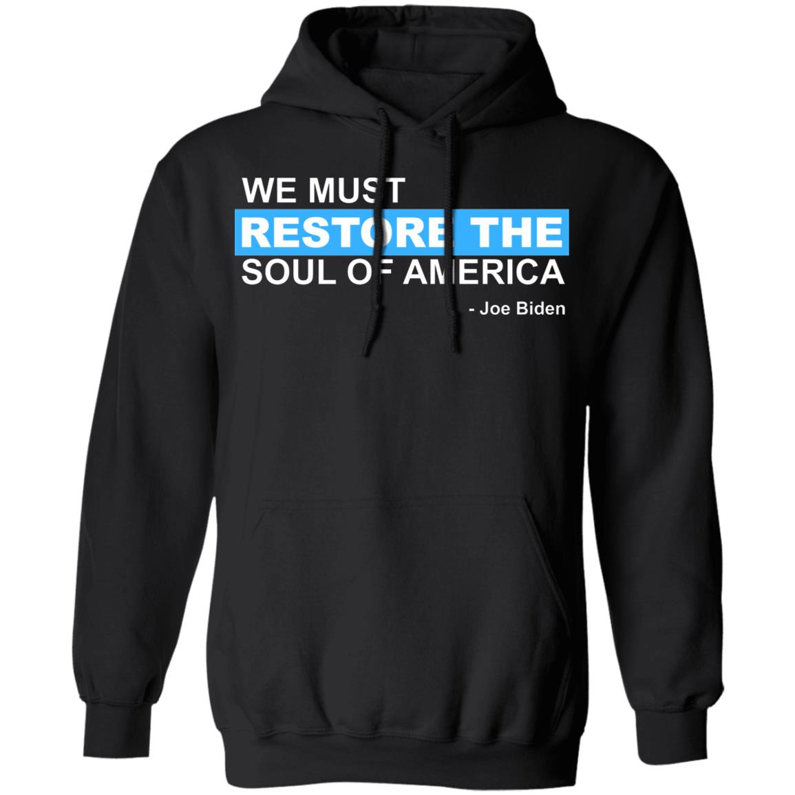 we must restore the soul of america shirt Black Hoodie sweatshirt - Teechipus