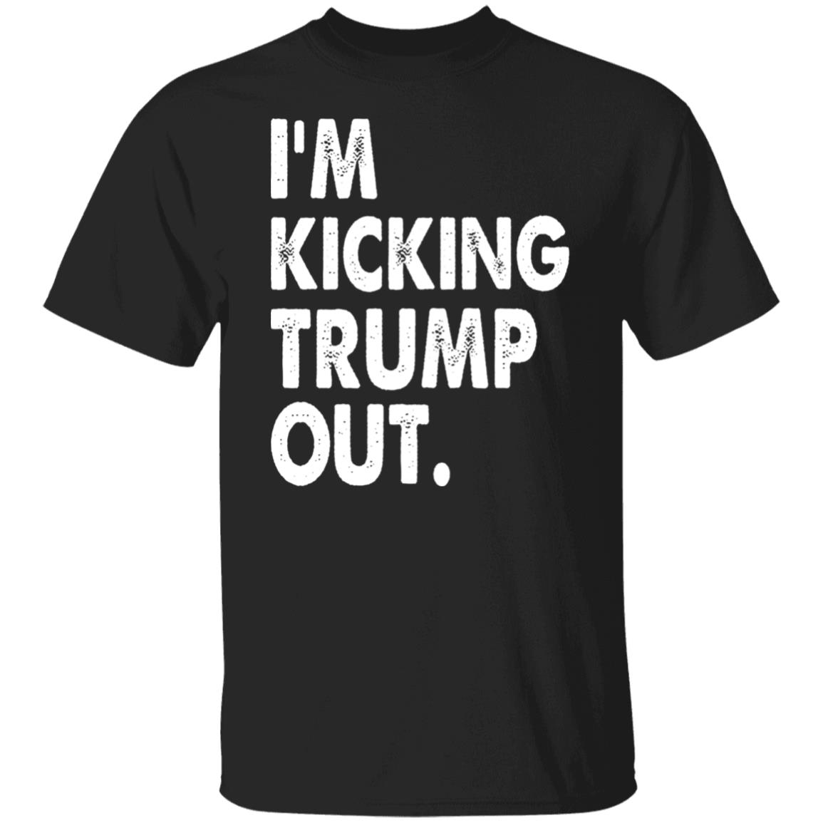 I'm Kicking Trump Out Shirt Black Hoodie sweatshirt - Teechipus
