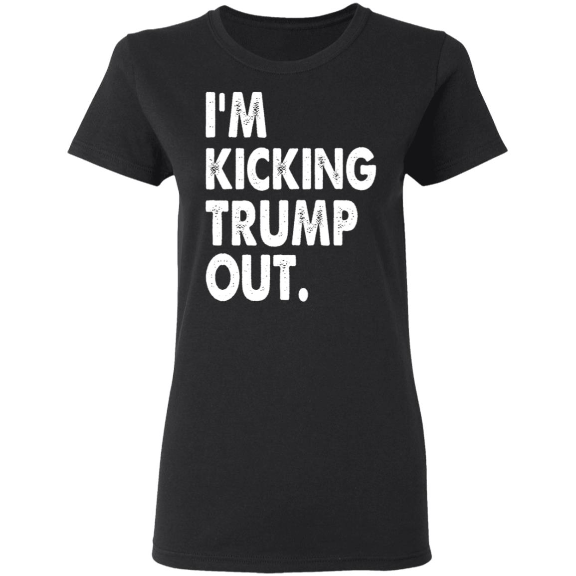 I'm Kicking Trump Out Shirt Black Hoodie sweatshirt - Teechipus
