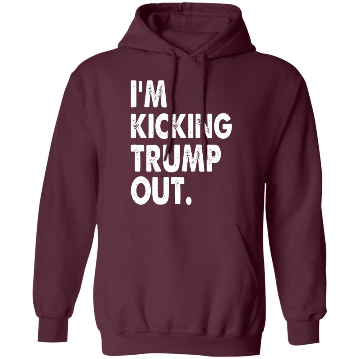 I'm Kicking Trump Out Shirt Black Hoodie sweatshirt - Teechipus