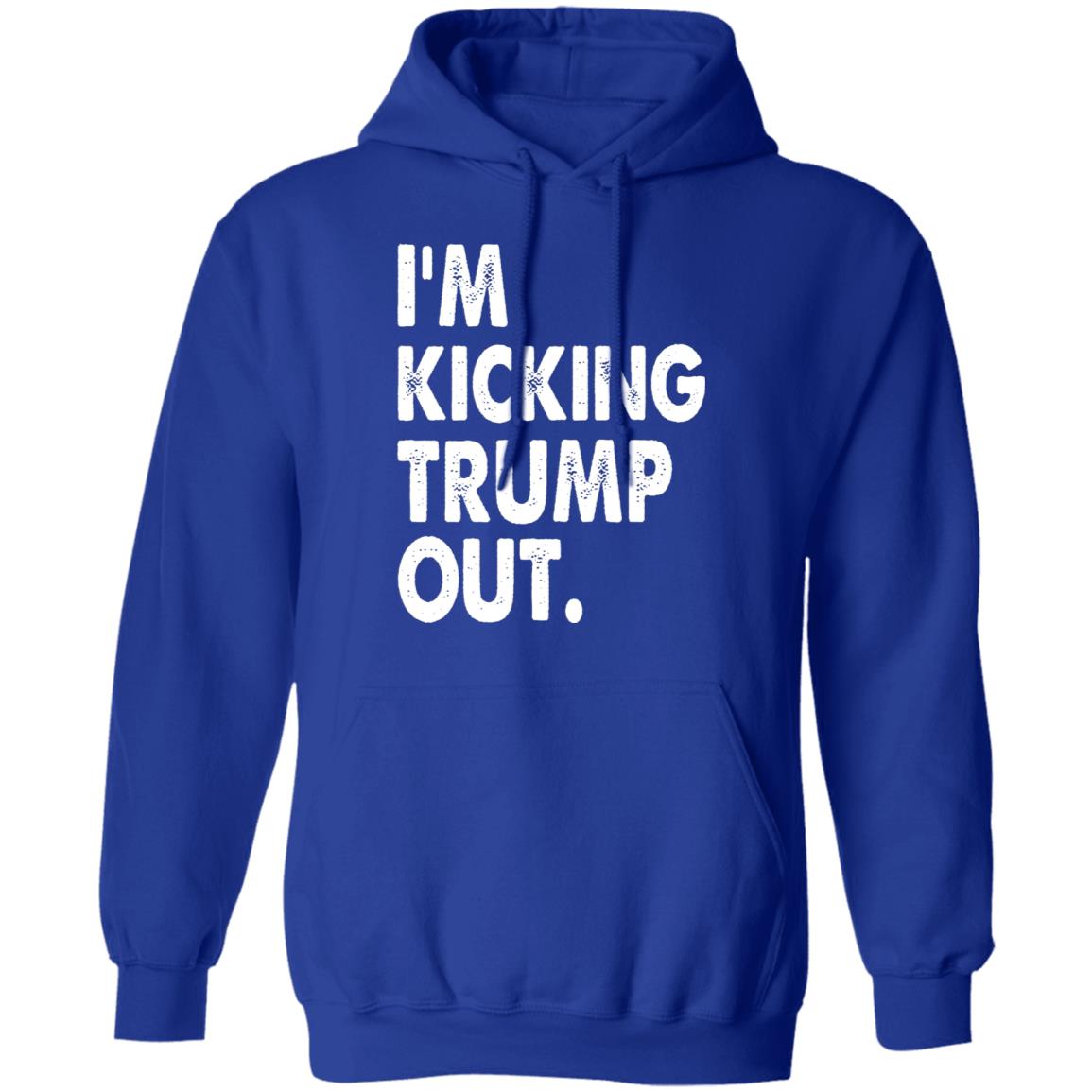 I'm Kicking Trump Out Shirt Black Hoodie sweatshirt - Teechipus