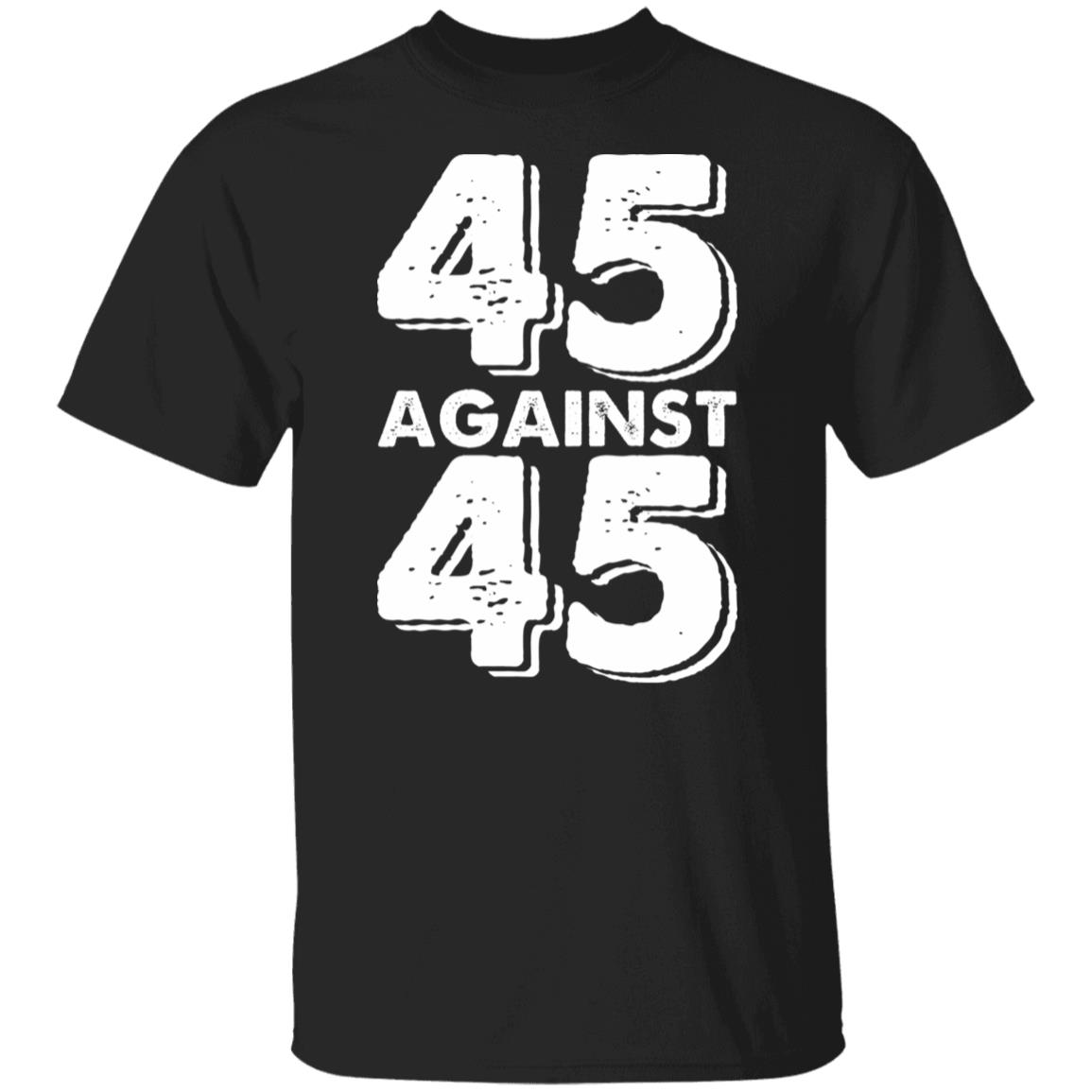 45 Against 45 Shirt - Teechipus