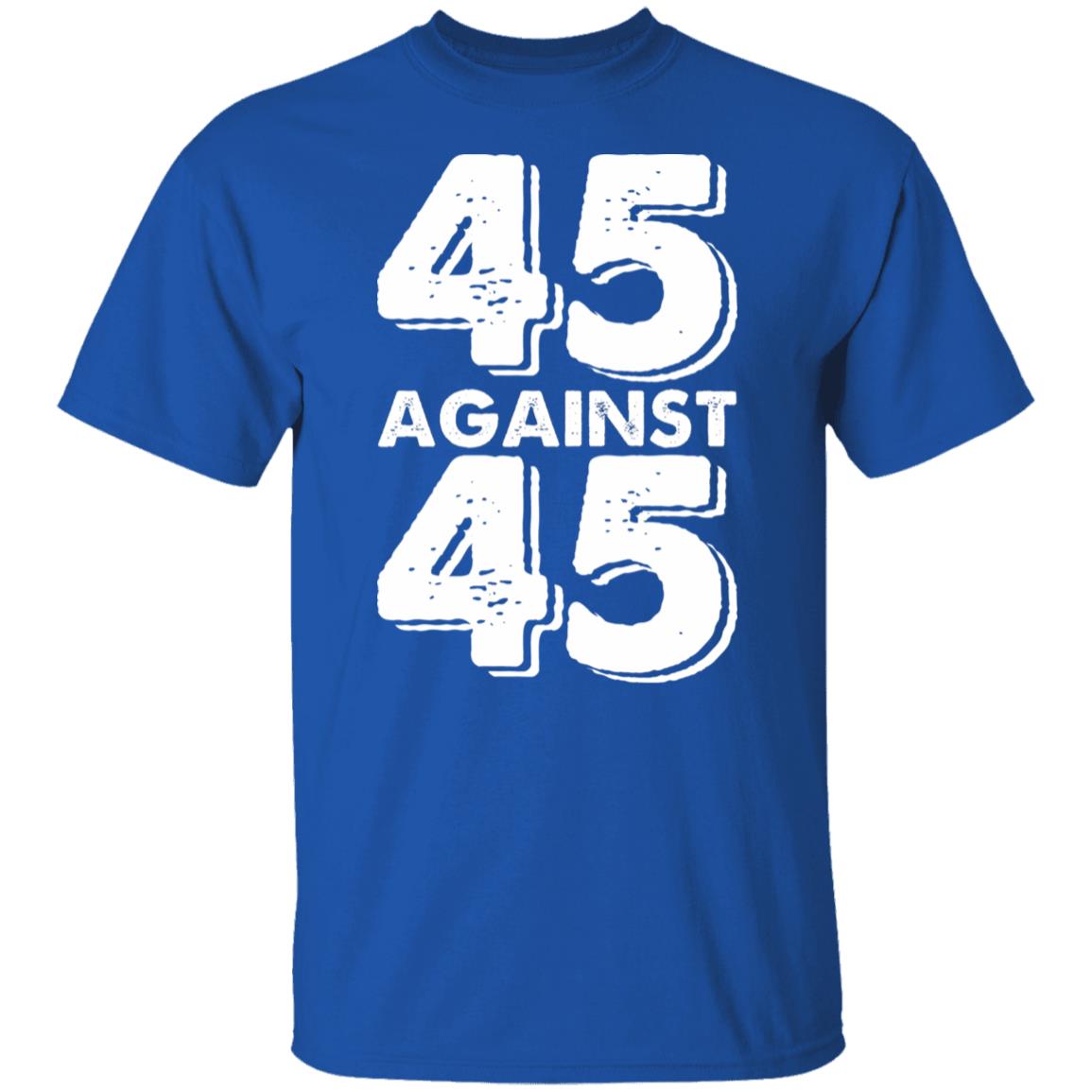 45 Against 45 Shirt - Teechipus