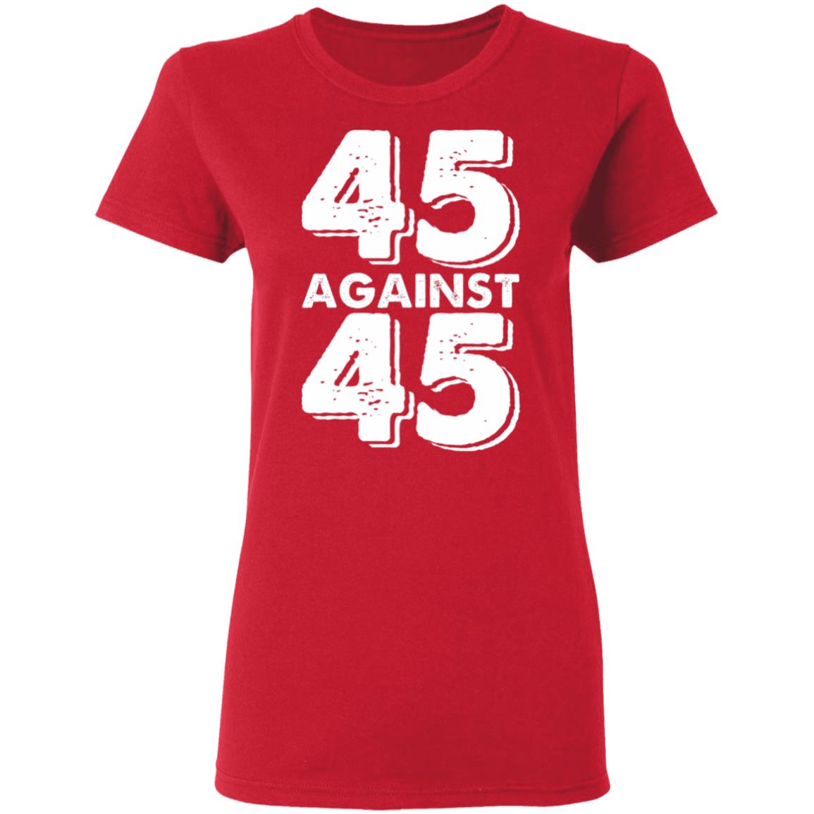 45 Against 45 Shirt - Teechipus